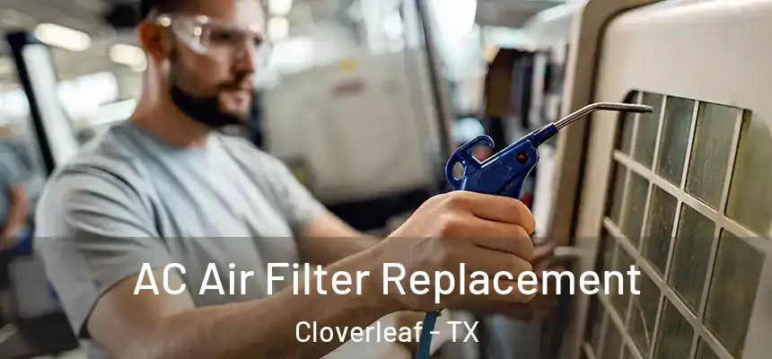 AC Air Filter Replacement Cloverleaf - TX