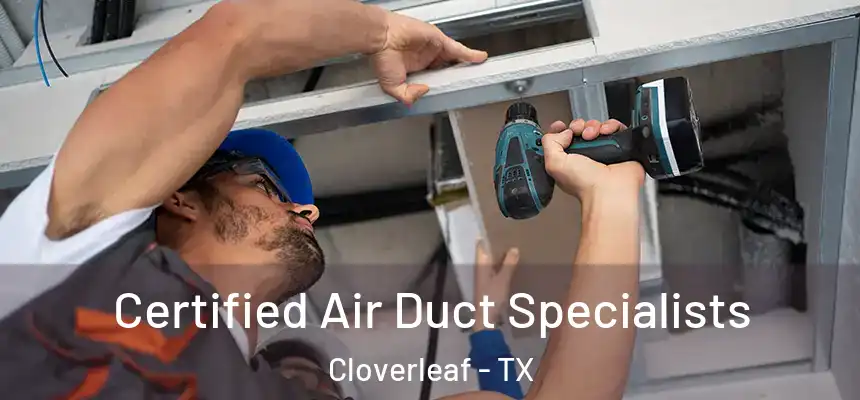  Certified Air Duct Specialists Cloverleaf - TX