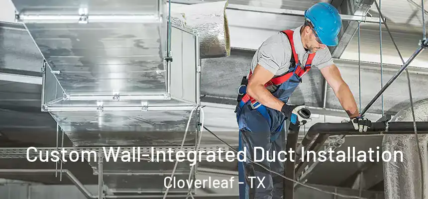  Custom Wall-Integrated Duct Installation Cloverleaf - TX