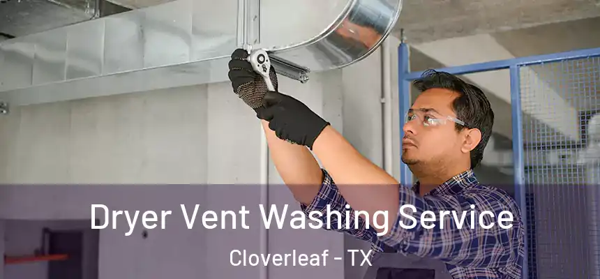  Dryer Vent Washing Service Cloverleaf - TX