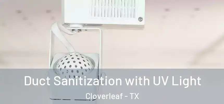 Duct Sanitization with UV Light Cloverleaf - TX