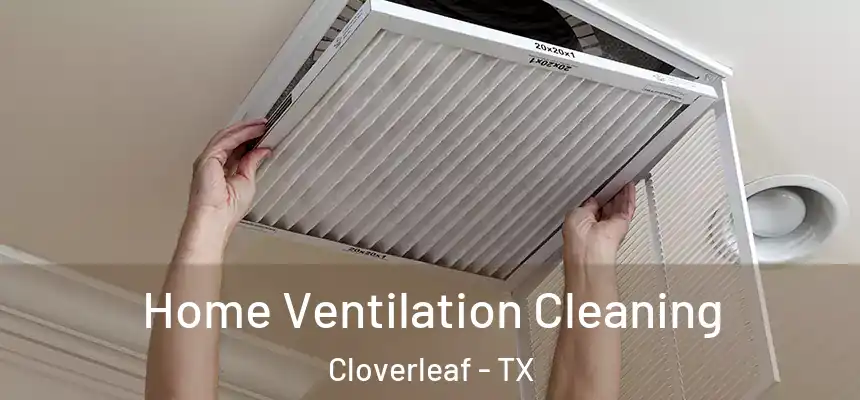  Home Ventilation Cleaning Cloverleaf - TX