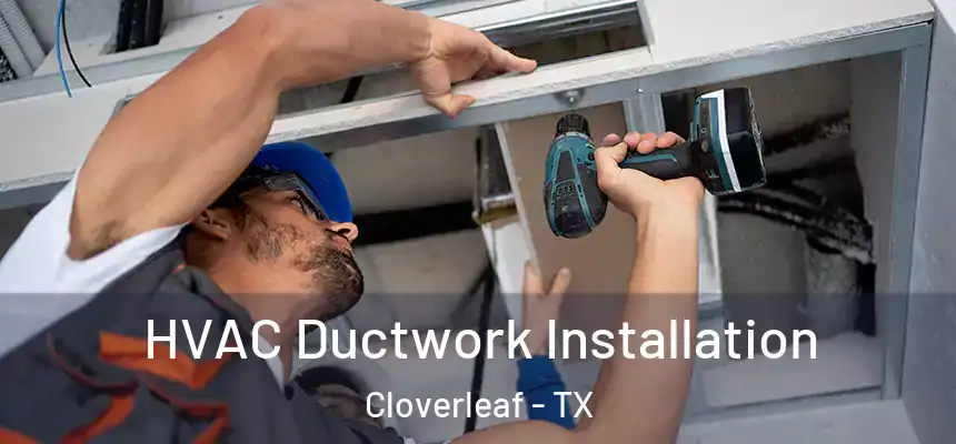 HVAC Ductwork Installation Cloverleaf - TX