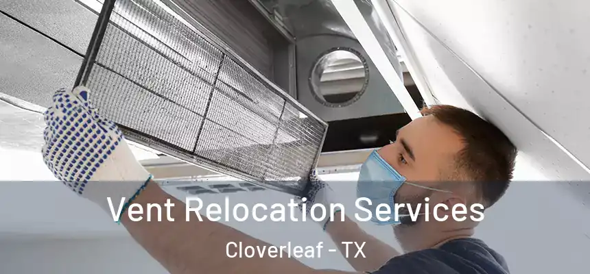 Vent Relocation Services Cloverleaf - TX